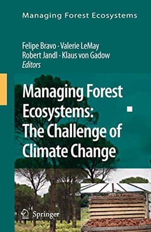 Bravo, Felipe / Klaus Gadow et al (Hrsg.). Managing Forest Ecosystems: The Challenge of Climate Change. Springer Netherlands, 2010.