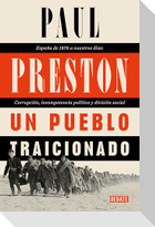 Un Pueblo Traicionado / A People Betrayed: A History of Corruption, Political Incompetence and Social Division in Modern Spain