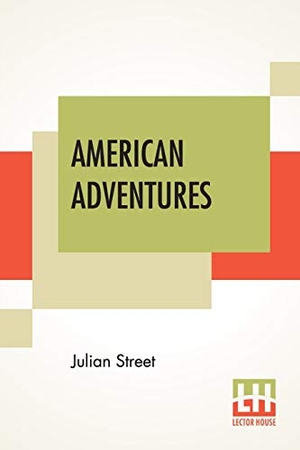 Street, Julian. American Adventures - A Second Trip "Abroad At Home". Lector House, 2020.