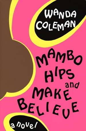 Coleman, Wanda. Mambo Hips and Make Believe. David R. Godine Publisher, 2005.