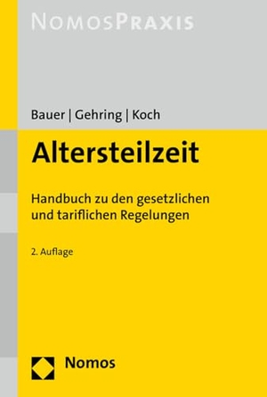 Bauer, Karoline / Gehring, Steffen et al. Altersteilzeit - Handbuch zu den gesetzlichen und tariflichen Regelungen. Nomos Verlags GmbH, 2016.