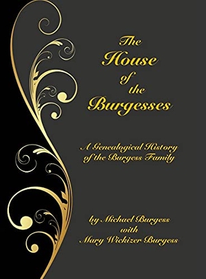 Burgess, Michael / Mary Wickizer Burgess. The House of the Burgesses - Being a Genealogical History of William Burgess of Richmond (later King George) County, Virginia, His Son, Edward Burgess of Stafford (later King George) County, Virginia, with the Descendants in the Male Line of Edward's Five. Borgo Press, 2021.