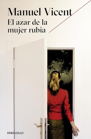 Vicent, Manuel. El azar de la mujer rubia. Punto de Lectura, 2016.