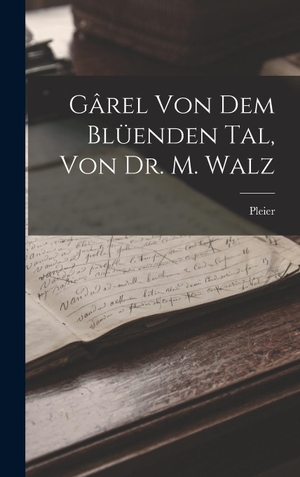 Pleier. Gârel von dem Blüenden Tal, von Dr. M. Walz. Tradd Street Press, 2022.