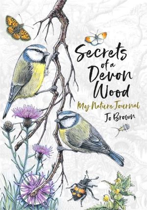 Brown, Jo. Secrets of a Devon Wood - My Nature Journal. Octopus Publishing Group, 2020.