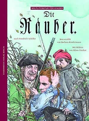Kindermann, Barbara / Friedrich Schiller. Die Räuber. Kindermann Verlag, 2010.
