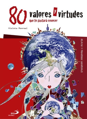 Monreal, Violeta. 80 valores y virtudes que te gustará conocer : relatos y proverbios universales. San Pablo, Editorial, 2017.