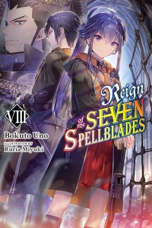 Uno, Bokuto. Reign of the Seven Spellblades, Vol. 8 (Light Novel) - Volume 8. Yen Press, 2023.