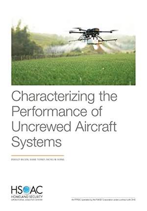 Wilson, Bradley / Tierney, Shane et al. Characterizing the Performance of Uncrewed Aircraft Systems. RAND Corporation, 2023.