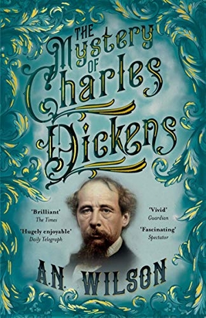 Wilson, A. N.. The Mystery of Charles Dickens. Atlantic Books, 2021.