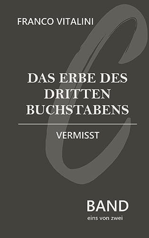 Vitalini, Franco. Das Erbe des dritten Buchstabens - Vermisst. Books on Demand, 2021.