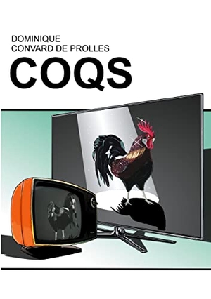 Convard de Prolles, Dominique. COQS. Dominique Convard De Prolles, 2020.