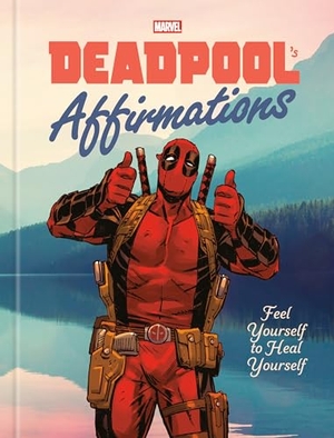 Kutner, Rob / Marvel. Deadpool's Affirmations - Feel Yourself to Heal Yourself. Random House Worlds, 2025.