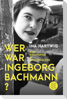 Wer war Ingeborg Bachmann?