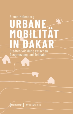 Meienberg, Simon. Urbane Mobilität in Dakar - Stadtentwicklung zwischen Ausgrenzung und Teilhabe. Transcript Verlag, 2026.