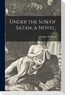 Under the Sun of Satan, a Novel;