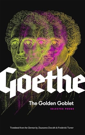 Goethe, Johann Wolfgang von. The Golden Goblet - Selected Poems of Goethe. Deep Vellum Publishing, 2019.