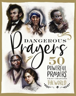 Hill, Susan. Dangerous Prayers - 50 Powerful Prayers That Changed the World. Thomas Nelson, 2019.