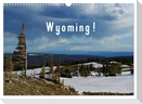 Wyoming! / UK-Version (Wall Calendar 2025 DIN A3 landscape), CALVENDO 12 Month Wall Calendar
