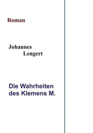 Lengert, Johannes. Die Wahrheiten des Klemens M.. via tolino media, 2022.
