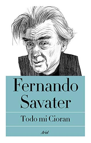Savater, Fernando. Todo mi Cioran. Editorial Ariel, 2018.