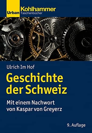 Im Hof, Ulrich / Kaspar Von Greyerz. Geschichte der Schweiz - Mit einem Nachwort von Kaspar von Greyerz. Kohlhammer W., 2021.