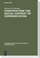 Constructing the Social Context of Communication