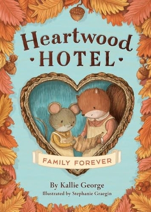 George, Kallie. Heartwood Hotel - Family Forever. Hachette Book Group, 2025.