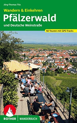 Titz, Jörg-Thomas. Wandern & Einkehren Pfälzerwald und Deutsche Weinstraße - 50 Touren mit GPS-Tracks. Bergverlag Rother, 2023.