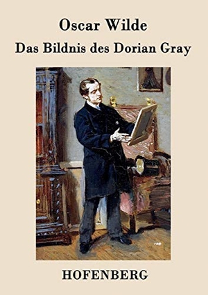 Oscar Wilde. Das Bildnis des Dorian Gray. Hofenberg, 2015.