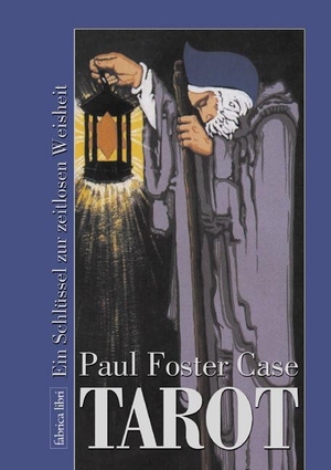 Case, Paul Foster. Tarot - Ein Schlüssel zur Zeitlosen Weisheit. Fabrica libri. Pomaska-Brand, Druck, 2006.