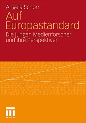 Schorr, Angela. Auf Europastandard - Die jungen Medienforscher und ihre Perspektiven. VS Verlag für Sozialwissenschaften, 2010.