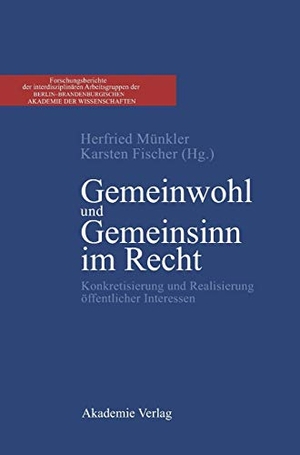 Fischer, Karsten / Herfried Münkler (Hrsg.). Gemeinwohl und Gemeinsinn im Recht - Konkretisierung und Realisierung öffentlicher Interessen. De Gruyter Akademie Forschung, 2002.