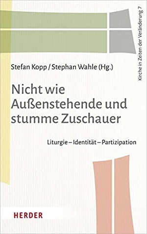 Kopp, Stefan / Stephan Wahle (Hrsg.). Nicht wie Außenstehende und stumme Zuschauer - Liturgie - Identität - Partizipation. Herder Verlag GmbH, 2021.