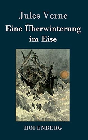 Jules Verne. Eine Überwinterung im Eise. Hofenberg, 2015.