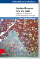 Past Worlds across Time and Space