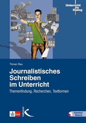Rau, Tilman. Journalistisches Schreiben im Unterricht - Themenfindung, Recherchen, Textformen. Kallmeyer'sche Verlags-, 2014.