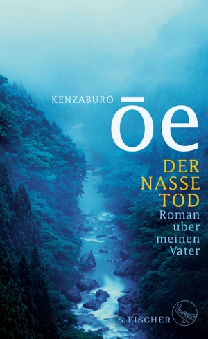 Kenzaburô Ôe / Nora Bierich. Der nasse Tod - Roman über meinen Vater. S. FISCHER, 2018.