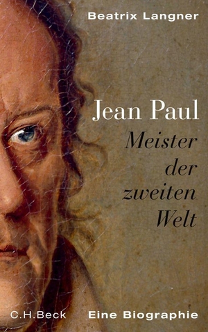 Langner, Beatrix. Jean Paul - Meister der zweiten Welt. C.H. Beck, 2013.