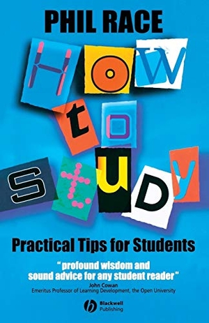 Race / Cowan. How to Study - Practical Tips for University Students. John Wiley & Sons, 2003.