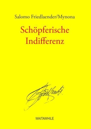 Friedlaender/Mynona, Salomo. Schöpferische Indifferenz - Gesammelte Schriften Band 10. Books on Demand, 2009.