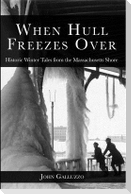 When Hull Freezes Over: Historic Winter Tales from the Massachusetts Shore