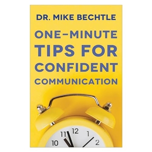 Bechtle. One-Minute Tips for Confident Communication. Baker Publishing Group, 2022.