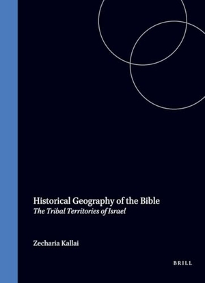 Kallai. Historical Geography of the Bible - The Tribal Territories of Israel. Brill, 1986.