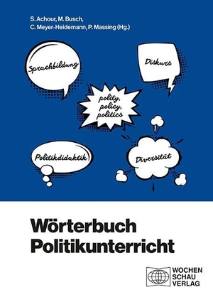 Achour, Sabine / Matthias Busch et al (Hrsg.). Wörterbuch Politikunterricht. Wochenschau Verlag, 2020.