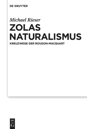 Rieser, Michael. Zolas Naturalismus - Kreuzwege der Rougon-Macquart. De Gruyter, 2018.