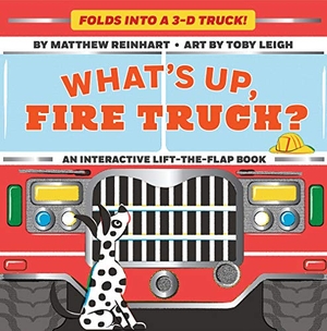 Reinhart, Matthew. What's Up, Fire Truck? (a Pop Magic Book) - Folds Into a 3-D Truck!. Abrams Appleseed, 2020.