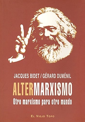 Bidet, Jacques / Gérard Duménil. Altermarxismo : otro marxismo para otro mundo. Ediciones de Intervención Cultural, 2008.