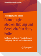 Dramaturgie, Medien, Bildung und Gesellschaft in Harry Potter