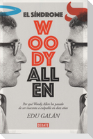 El síndrome Woody Allen : por qué Woody Allen ha pasado de ser inocente a culpable en diez años